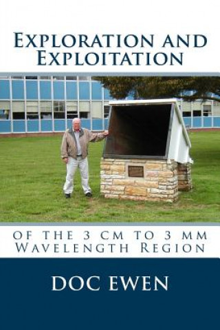 Книга Exploration and Exploitation: of the 3 cm to 3 mm Wavelength Region Harold I Ewen Ph D