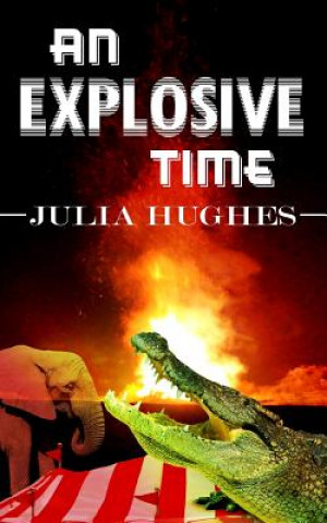 Książka An Explosive Time Julia Hughes