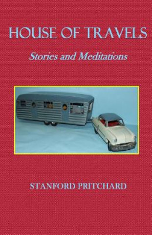 Książka House of Travels: Stories and Meditations MR Stanford Pritchard