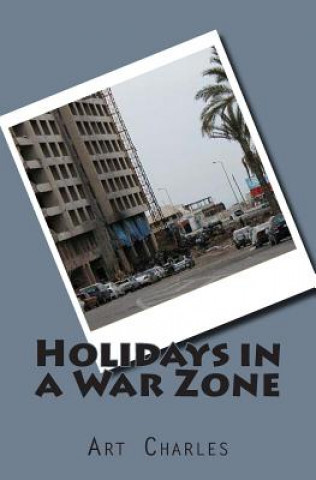 Kniha Holidays in a War Zone Art Charles
