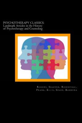 Carte Psychotherapy Classics: Landmark Articles in the History of Psychotherapy and Counseling Carl Rogers