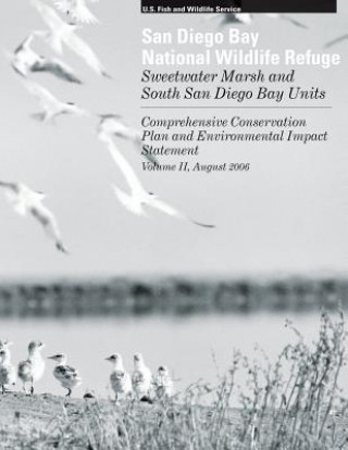 Книга San Diego Bay Wildlife Refuge, Sweetwater Marsh and South San Diego Bay Units, vol. II: Comprehensive Conservation Plan and Environmental Impact State U S Fish &amp; Wildlife Service