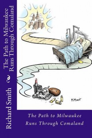 Книга The Path to Milwaukee Runs Through Comaland Richard Edwin Smith