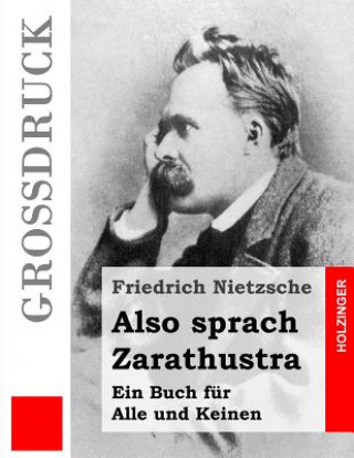 Könyv Also sprach Zarathustra (Großdruck): Ein Buch für Alle und Keinen Friedrich Wilhelm Nietzsche