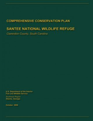 Kniha Santee National Wildlife Refuge Comprehensive Conservation Plan U S Departme Fish and Wildlife Service