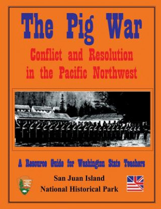 Kniha The Pig War: Conflict and Resolution in the Pacific Northwest Mike Vouri