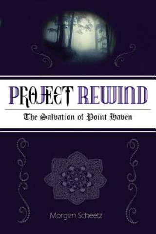 Książka Project Rewind: The Salvation of Point Haven Morgan Scheetz