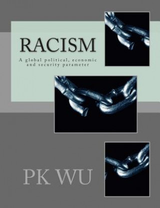 Carte Racism: A global economic and security parameter Pk Wu