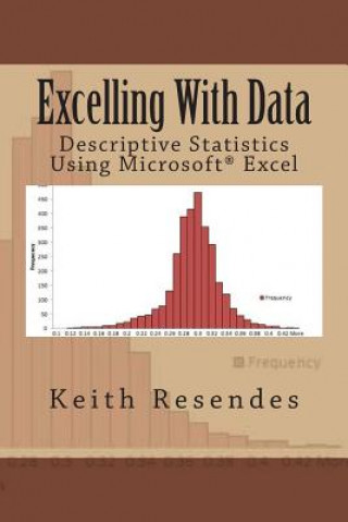 Kniha Excelling With Data: Descriptive Statistics Using MS Excel Keith Resendes