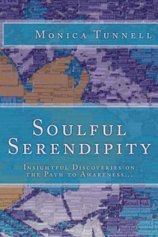 Carte Soulful Serendipity: Insightful Poetry to Nourish the Soul Monica E Tunnell