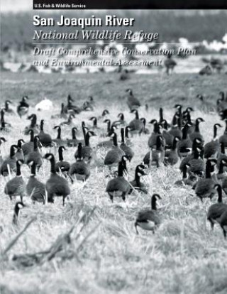 Libro San Joaquin River National Wildlife Refuge Draft Comprehensive Conservation Plan and Environmental Assessment U S Fish &amp; Wildlife Service