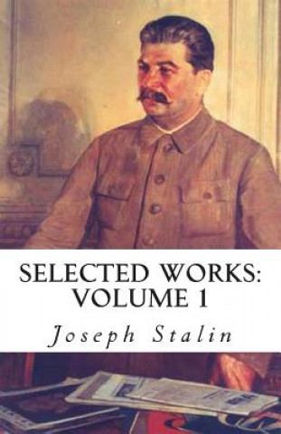 Könyv Selected Works: Volume 1 Joseph Stalin
