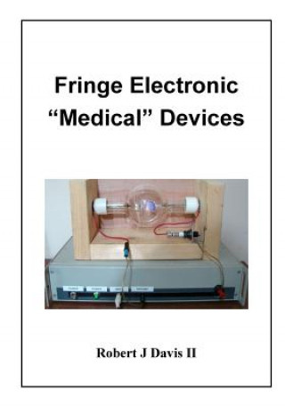 Kniha Fringe Electronic "Medical" Devices Robert J Davis II