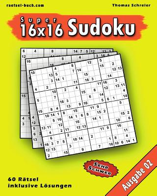 Carte 16x16 Super-Sudoku Ausgabe 02: 16x16 Sudoku mit Zahlen und Lösungen Thomas Schreier