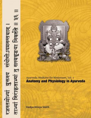 Kniha Ayurvedic Medicine for Westerners: Anatomy and Physiology in Ayurveda Vaidya Atreya Smith