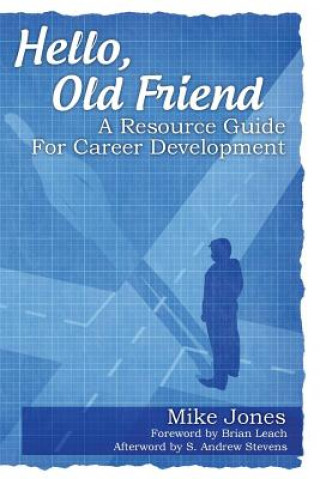 Kniha Hello, Old Friend: A Resource Guide For Career Development Mike Jones