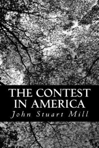 Kniha The Contest in America John Stuart Mill