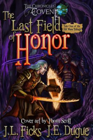 Carte The Last Field of Honor: The Chronicles of Covent J L Ficks