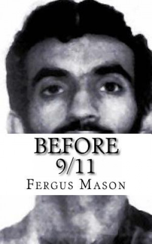 Książka Before 9/11: A Biography of World Trade Center Mastermind Ramzi Yousef Fergus Mason