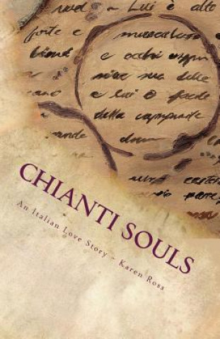 Könyv Chianti Souls: An Italian Love Story Karen Ross