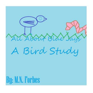 Книга All About Blue Jay: A Bird Study M N Forbes