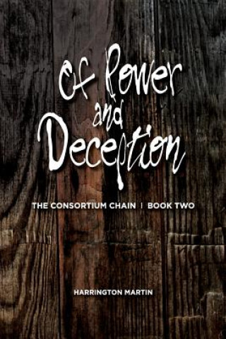 Βιβλίο Of Power and Deception: The Consortium Chain, Book Two Harrington Martin