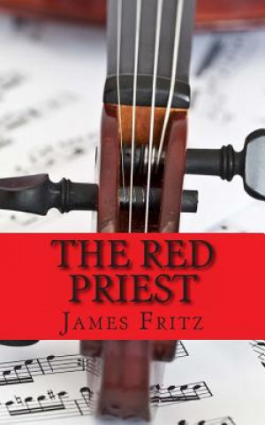 Könyv The Red Priest: The Life of Antonio Vivaldi James Fritz