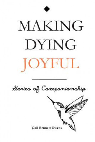 Książka Making Dying Joyful Gail Bennett Owens