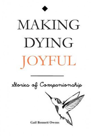 Buch Making Dying Joyful Gail Bennett Owens