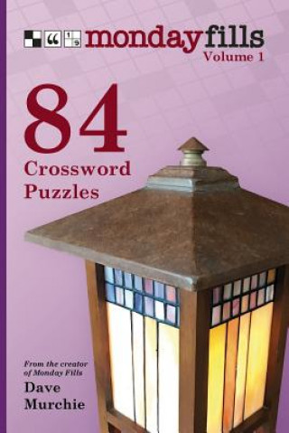 Könyv Monday Fills, Volume 1: 84 Crossword Puzzles Dave Murchie