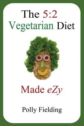 Kniha The 5: 2 Vegetarian Diet Made Ezy Polly Fielding