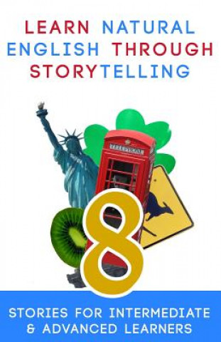 Kniha Learn Natural English Through Storytelling: 8 Stories for Intermediate & Advanced Learners Sylvia Guinan