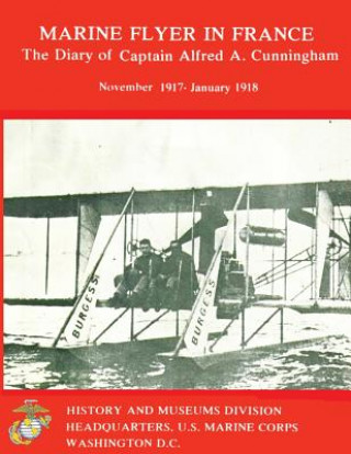 Βιβλίο Marine Flyer in France: The Diary of Captain Alfred A. Cunningham, November 1917-January 1918 Department Of the Nav U S Marine Corps