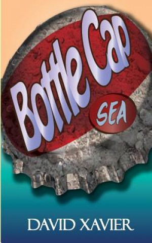 Kniha Bottle Cap Sea David Xavier