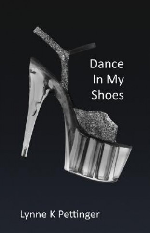 Kniha Dance In My Shoes Lynne K Pettinger