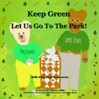 Könyv Keep Green Let Us Go To The Park! Osanna Kazezian Rosa