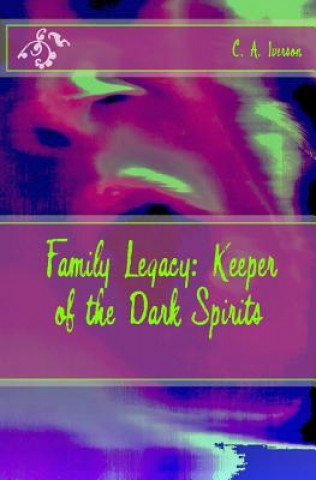 Livre Family Legacy: Keeper of the Dark Spirits C a Iverson