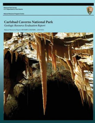 Könyv Carlsbad Caverns National Park: Geologic Resources Evaluation Report Geologic Resource Division