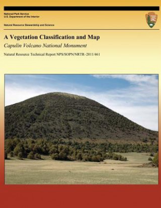 Kniha A Vegetation Classification and Map: Capulin Volcano National Monument Esteban Muldavin