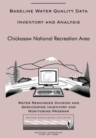 Könyv Baseline Water Quality Data Inventory and Analysis: Chickasaw National Recreation Area Water Resource Division