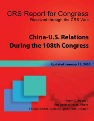 Kniha China-U.S. Relations During the 108th Congress Kerry Dumbaugh