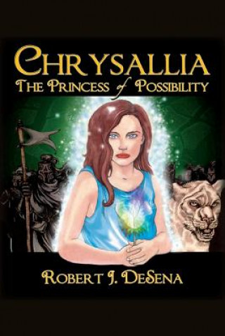 Книга Chrysallia: The Princess of Possibility Robert John De Sena