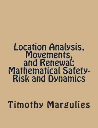 Kniha Location Analysis, Movements, and Renewal: Mathematical Safety-Risk and Dynamics Timothy S Margulies