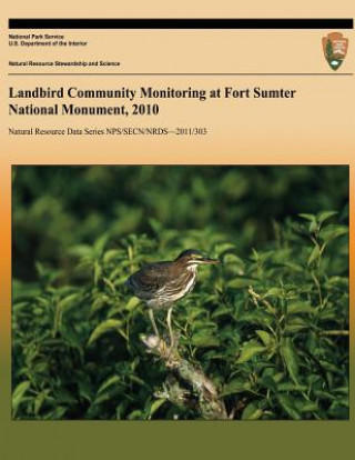 Kniha Landbird Community Monitoring at Fort Sumter National Monument, 2010 Michael W Byrne