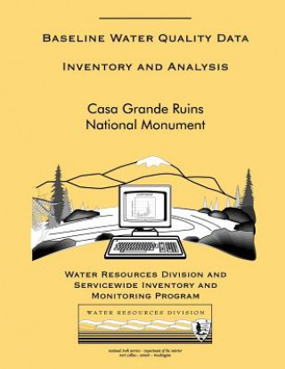Könyv Casa Grande Ruins National Monument: Baseline Water Quality Data Inventory and Analysis National Park Service