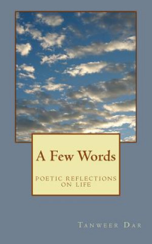 Carte A Few Words: Poetic Reflections on Life Tanweer Dar