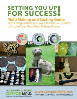 Könyv Setting You Up For Success: Mold Making and Casting Guide with ComposiMold Stan Farrell