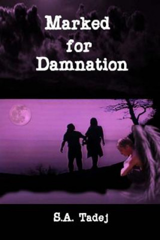 Книга Marked for Damnation (Protectors of the Light series, Book 1) S a Tadej