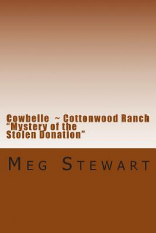 Book Cowbelle: Cottonwood Ranch: Mystery of the Stolen Donation Miss Meg Stewart