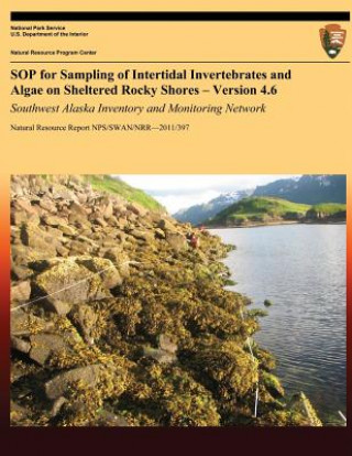 Kniha SOP for Sampling of Intertidal Invertebrates and Algae on Sheltered Rocky Shores ? Version 4.6: Southwest Alaska Inventory and Monitoring Network National Park Service